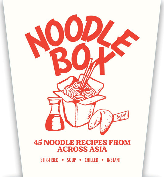 Noodle Box : Order in with 45 delicious recipes from Asia