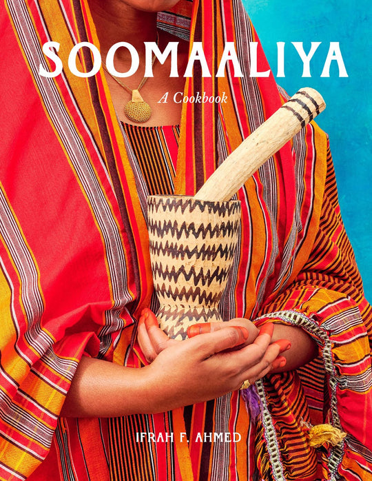 Soomaaliya: Food, Memory, and Migration: A Cookbook