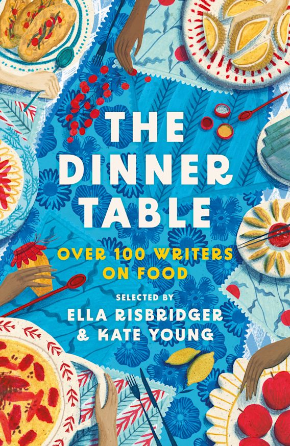 The Dinner Table Over 100 Writers on Food Book Larder
