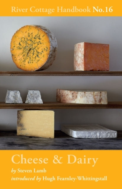 Cheese & Dairy : River Cottage Handbook No. 16