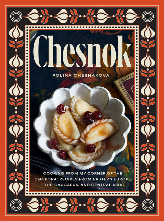 Chesnok : Cooking from My Corner of the Diaspora