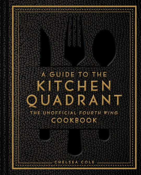 A Guide to the Kitchen Quadrant: The Unofficial Fourth Wing Cookbook