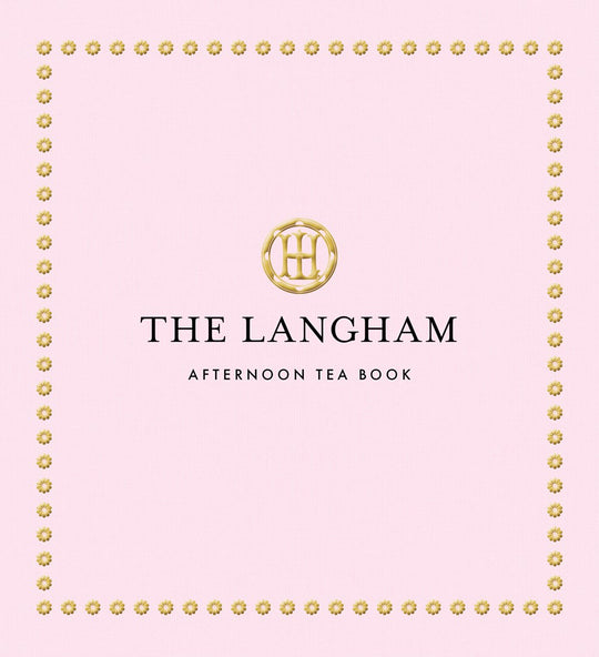 The Langham Afternoon Tea Book