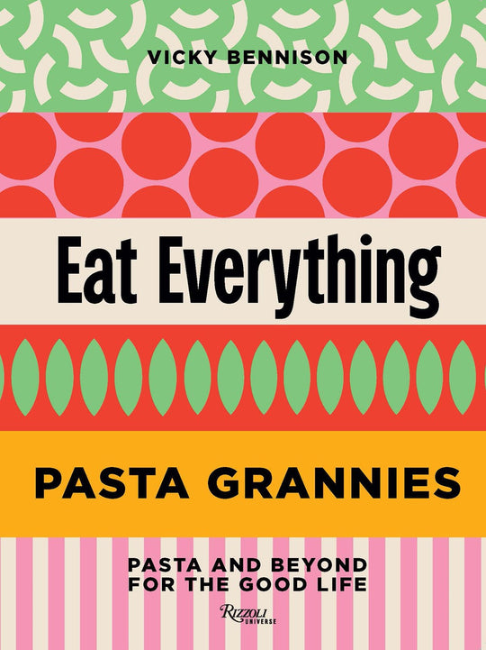 Pasta Grannies: Eat Everything