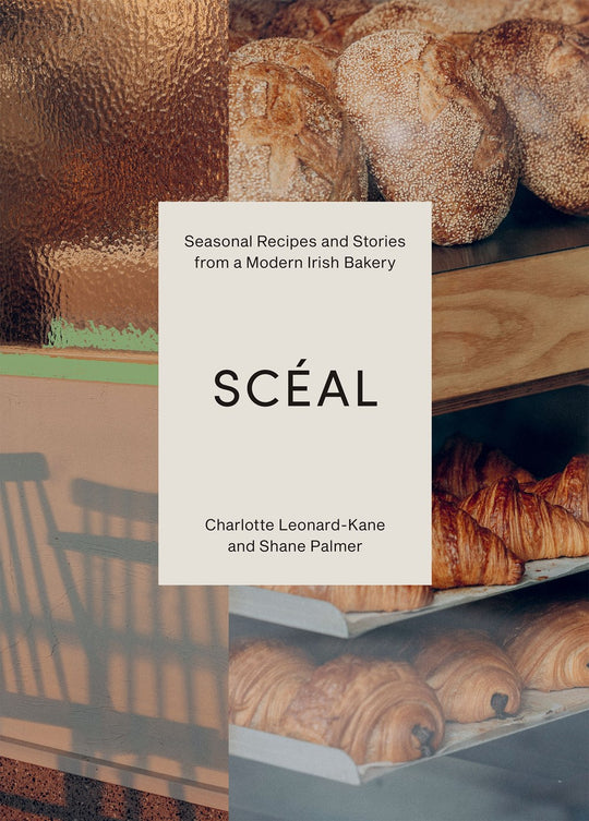 SCÉAL: Seasonal Recipes and Stories from a Modern Irish Bakery