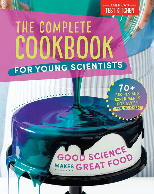 The Complete Cookbook for Young Scientists : Good Science Makes Great Food
