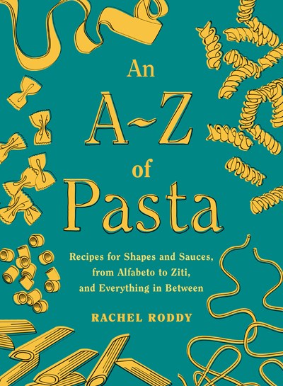 Fresh Pasta at Home: 10 Doughs, 20 Shapes, 100+ Recipes, with Or Without a Machine [Book]