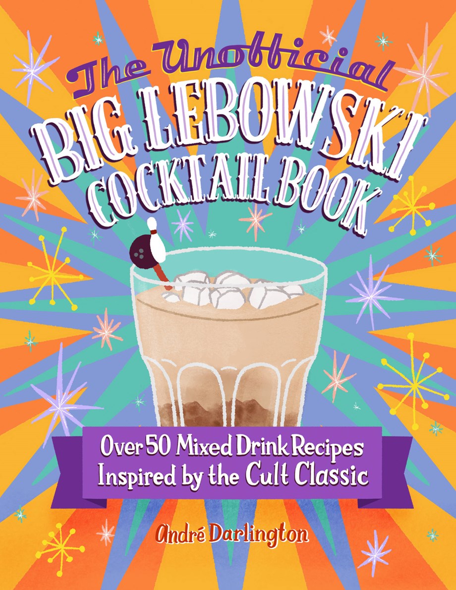 The Unofficial Big Lebowski Cocktail Book – Book Larder