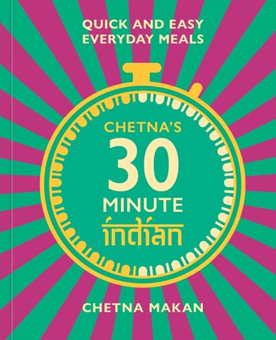 Chetna’s 30 Minute Indian