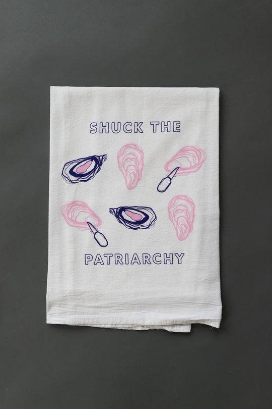 Shuck the Patriarchy Flour Sack Tea Towel by Overseasoned